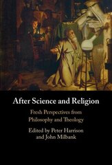 After Science and Religion: Fresh Perspectives from Philosophy and Theology New edition цена и информация | Духовная литература | 220.lv