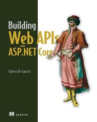 Building Web APIs with ASP.NET Core cena un informācija | Ekonomikas grāmatas | 220.lv