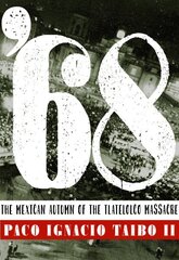 '68: The Mexican Autumn of the Tlatelolco Massacre cena un informācija | Vēstures grāmatas | 220.lv