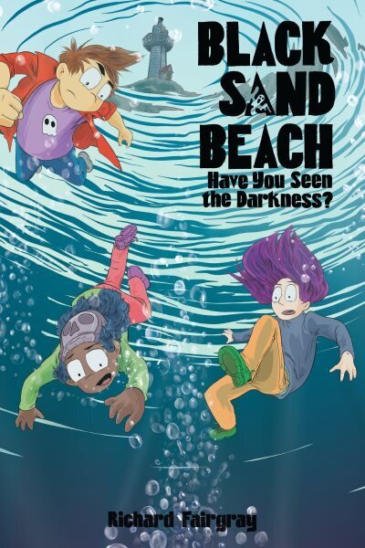 Black Sand Beach #3: Have You Seen the Darkness? cena un informācija | Grāmatas pusaudžiem un jauniešiem | 220.lv