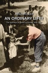 An Ordinary Life?: The Journeys of Tonia Lechtman, 1918-1996 cena un informācija | Biogrāfijas, autobiogrāfijas, memuāri | 220.lv