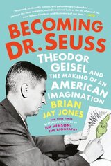 Becoming Dr. Seuss: Theodor Geisel and the Making of an American Imagination цена и информация | Биографии, автобиогафии, мемуары | 220.lv