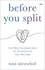 Before you Split: Find What you Really Want for the Future of your Marriage cena un informācija | Pašpalīdzības grāmatas | 220.lv