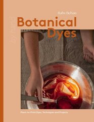 Botanical Dyes: Plant-to-Print Techniques and Tips цена и информация | Книги о питании и здоровом образе жизни | 220.lv