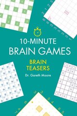 10-Minute Brain Games: Brain Teasers цена и информация | Книги о питании и здоровом образе жизни | 220.lv