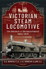 Victorian Steam Locomotive: Its Design and Development 1804-1879 cena un informācija | Ceļojumu apraksti, ceļveži | 220.lv