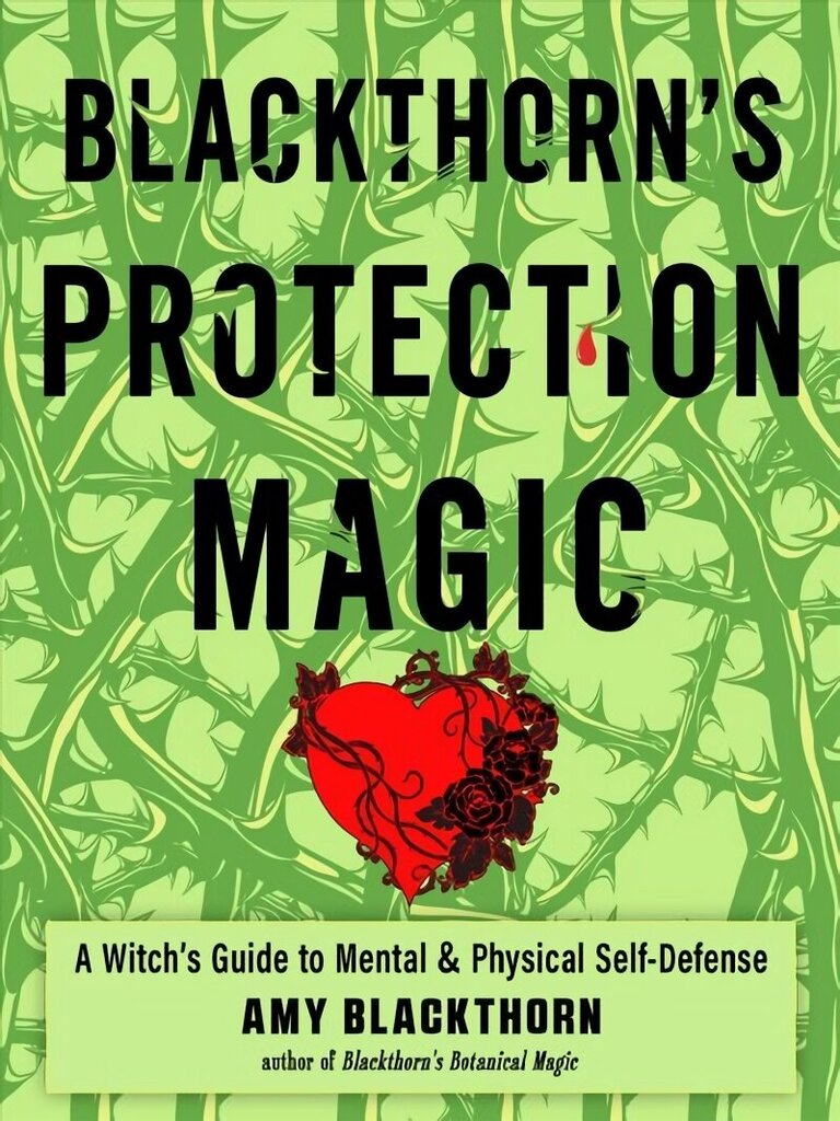 Blackthorn'S Protection Magic: A Witch's Guide to Mental and Physical Self-Defense cena un informācija | Pašpalīdzības grāmatas | 220.lv