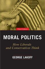 Moral Politics: How Liberals and Conservatives Think 3rd edition цена и информация | Исторические книги | 220.lv