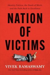 Nation of Victims: Identity Politics, the Death of Merit, and the Path Back to Excellence цена и информация | Книги по социальным наукам | 220.lv