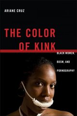 Color of Kink: Black Women, BDSM, and Pornography cena un informācija | Sociālo zinātņu grāmatas | 220.lv