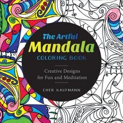 Artful Mandala Coloring Book: Creative Designs for Fun and Meditation цена и информация | Книги о питании и здоровом образе жизни | 220.lv