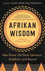 Afrikan Wisdom: New Voices Talk Black Liberation, Buddhism, and Beyond цена и информация | Книги по социальным наукам | 220.lv