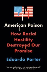 American Poison: How Racial Hostility Destroyed Our Promise цена и информация | Книги по социальным наукам | 220.lv