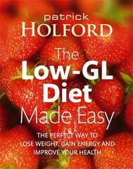 Low-GL Diet Made Easy: the perfect way to lose weight, gain energy and improve your health cena un informācija | Pašpalīdzības grāmatas | 220.lv