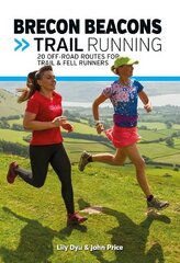 Brecon Beacons Trail Running: 20 off-road routes for trail & fell runners цена и информация | Книги о питании и здоровом образе жизни | 220.lv