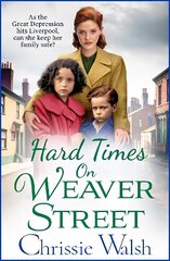 Hard Times on Weaver Street: A BRAND NEW gritty, heartbreaking historical saga from Chrissie Walsh for 2023 cena un informācija | Fantāzija, fantastikas grāmatas | 220.lv