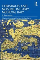 Christians and Muslims in Early Medieval Italy: A Sourcebook цена и информация | Духовная литература | 220.lv