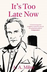 It's Too Late Now: The Autobiography of a Writer cena un informācija | Biogrāfijas, autobiogrāfijas, memuāri | 220.lv