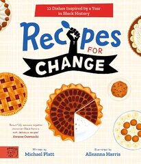 Recipes For Change: 12 Dishes Inspired by a Year in Black History цена и информация | Книги для подростков  | 220.lv