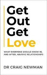 Get Out, Get Love: What everyone should know in, and after, abusive relationships цена и информация | Самоучители | 220.lv