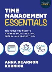Time Management Essentials: The Tools You Need to Maximize Your Attention, Energy, and Productivity cena un informācija | Ekonomikas grāmatas | 220.lv