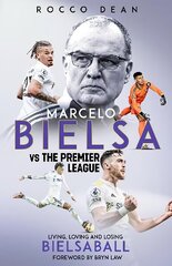 Marcelo Bielsa vs The Premier League: Living, Loving and Losing Bielsaball cena un informācija | Grāmatas par veselīgu dzīvesveidu un uzturu | 220.lv