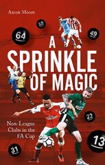 Sprinkle of Magic: Non-League Clubs in the FA Cup cena un informācija | Grāmatas par veselīgu dzīvesveidu un uzturu | 220.lv