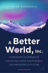 Better World, Inc.: Corporate Governance for an Inclusive, Sustainable, and Prosperous Future 2nd ed. 2023 цена и информация | Книги по экономике | 220.lv