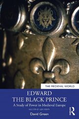 Edward the Black Prince: A Study of Power in Medieval Europe 2nd edition цена и информация | Исторические книги | 220.lv