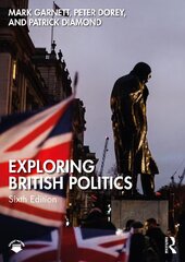 Exploring British Politics 6th edition цена и информация | Книги по социальным наукам | 220.lv