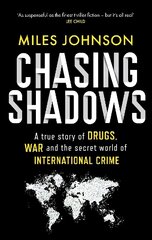Chasing Shadows: A true story of drugs, war and the secret world of international crime cena un informācija | Biogrāfijas, autobiogrāfijas, memuāri | 220.lv