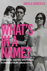 What's in a Name?: Friendship, Identity and History in Modern Multicultural Britain cena un informācija | Dzeja | 220.lv