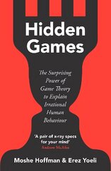 Hidden Games: The Surprising Power of Game Theory to Explain Irrational Human Behaviour цена и информация | Книги по социальным наукам | 220.lv