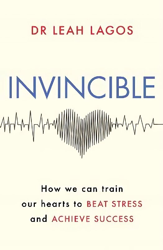 Invincible: How we can train our hearts to beat stress and achieve success cena un informācija | Pašpalīdzības grāmatas | 220.lv