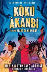 Koku Akanbi and the Heart of Midnight: The start of an epic new adventure series цена и информация | Книги для подростков и молодежи | 220.lv