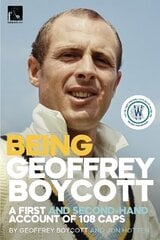 Being Geoffrey Boycott: A First and Second-Hand Account of 108 Caps cena un informācija | Grāmatas par veselīgu dzīvesveidu un uzturu | 220.lv
