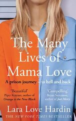 Many Lives of Mama Love: A Prison Journey - To Hell and Back cena un informācija | Biogrāfijas, autobiogrāfijas, memuāri | 220.lv