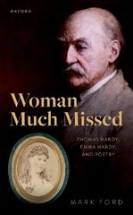 Woman Much Missed: Thomas Hardy, Emma Hardy, and Poetry cena un informācija | Vēstures grāmatas | 220.lv