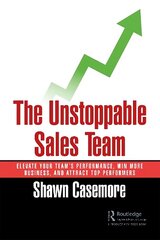 Unstoppable Sales Team: Elevate Your Team's Performance, Win More Business, and Attract Top Performers cena un informācija | Ekonomikas grāmatas | 220.lv