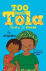 Too Small Tola Makes It Count cena un informācija | Grāmatas pusaudžiem un jauniešiem | 220.lv