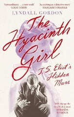 Hyacinth Girl: T. S. Eliot's Hidden Muse цена и информация | Биографии, автобиографии, мемуары | 220.lv