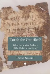 Torah for Gentiles?: What the Jewish Authors of the Didache had to say цена и информация | Духовная литература | 220.lv