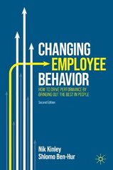 Changing Employee Behavior: How to Drive Performance by Bringing out the Best in People 2nd ed. 2023 cena un informācija | Ekonomikas grāmatas | 220.lv