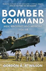 Bomber Command: Men, Machines and Missions: 1936-68 цена и информация | Исторические книги | 220.lv