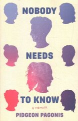 Nobody Needs to Know: A Memoir цена и информация | Биографии, автобиогафии, мемуары | 220.lv