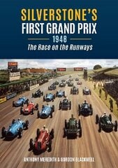 Silverstone's First Grand Prix: 1948 the Race on the Runways cena un informācija | Grāmatas par veselīgu dzīvesveidu un uzturu | 220.lv