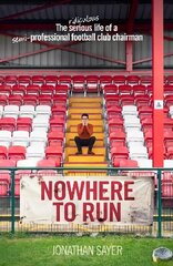 Nowhere to Run: The ridiculous life of a semi-professional football club chairman cena un informācija | Grāmatas par veselīgu dzīvesveidu un uzturu | 220.lv
