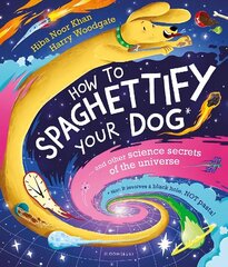 How To Spaghettify Your Dog: and other science secrets of the universe цена и информация | Книги для подростков и молодежи | 220.lv