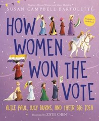 How Women Won the Vote: Alice Paul, Lucy Burns, and Their Big Idea цена и информация | Книги для подростков и молодежи | 220.lv