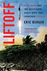 Liftoff: The Desperate Early Days of SpaceX, and the Launching of a New Era cena un informācija | Ekonomikas grāmatas | 220.lv